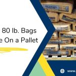How Many 80 lb Bags of Concrete On a Pallet
