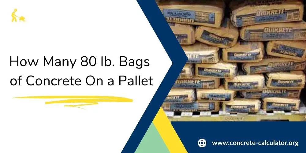 How Many 80 lb Bags of Concrete On a Pallet